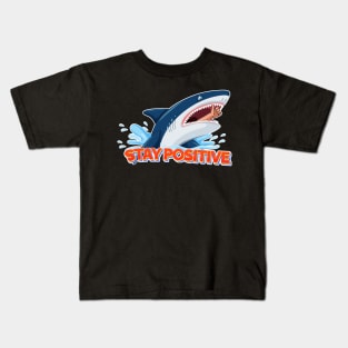 Stay Positive Shark Kids T-Shirt